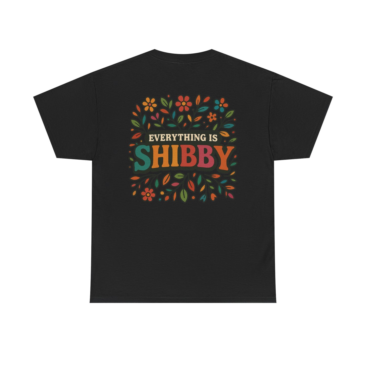 Everything Is Shibby T-Shirt — Retro Floral "Everything Is Shibby" Graphic Tee