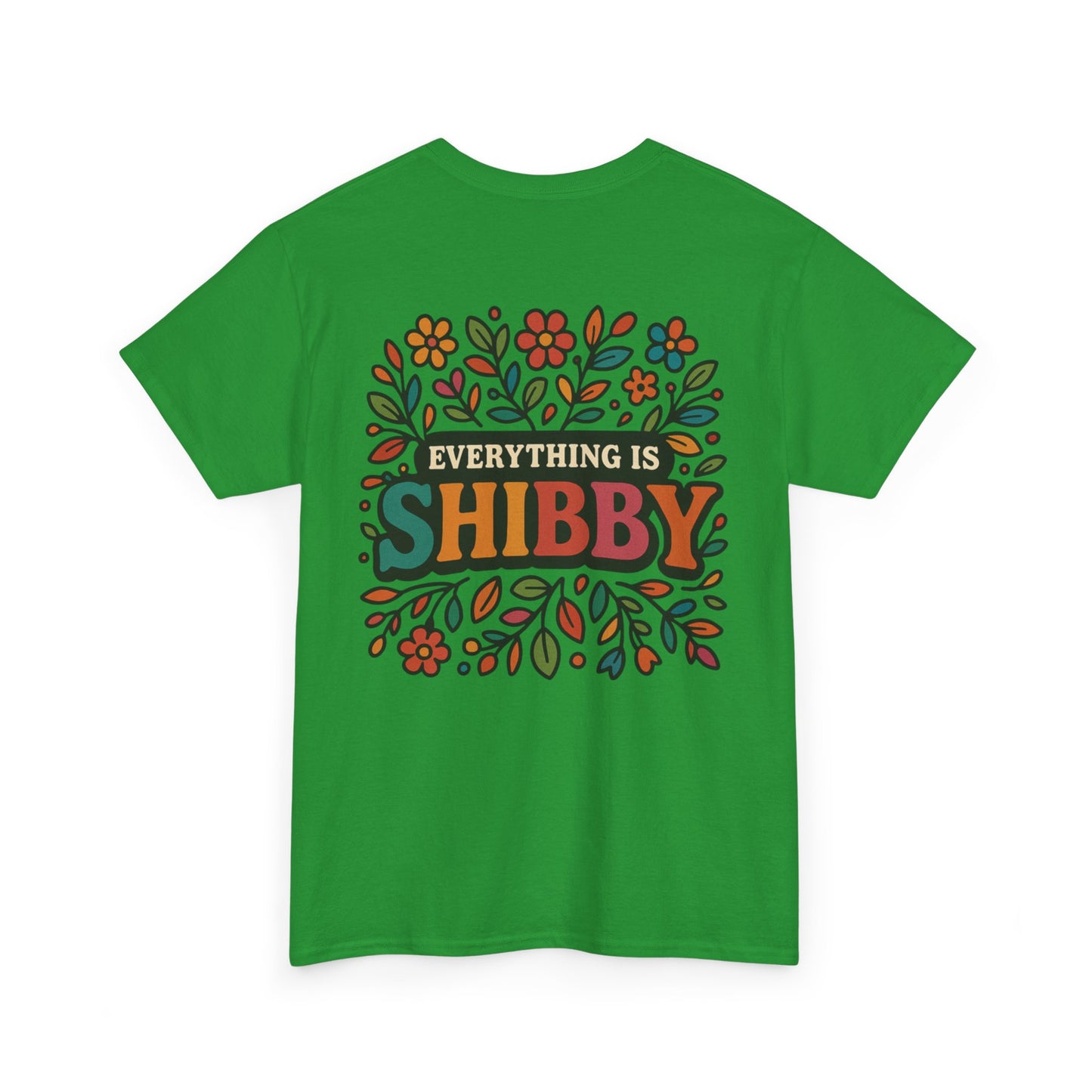 Everything Is Shibby T-Shirt — Retro Floral "Everything Is Shibby" Graphic Tee