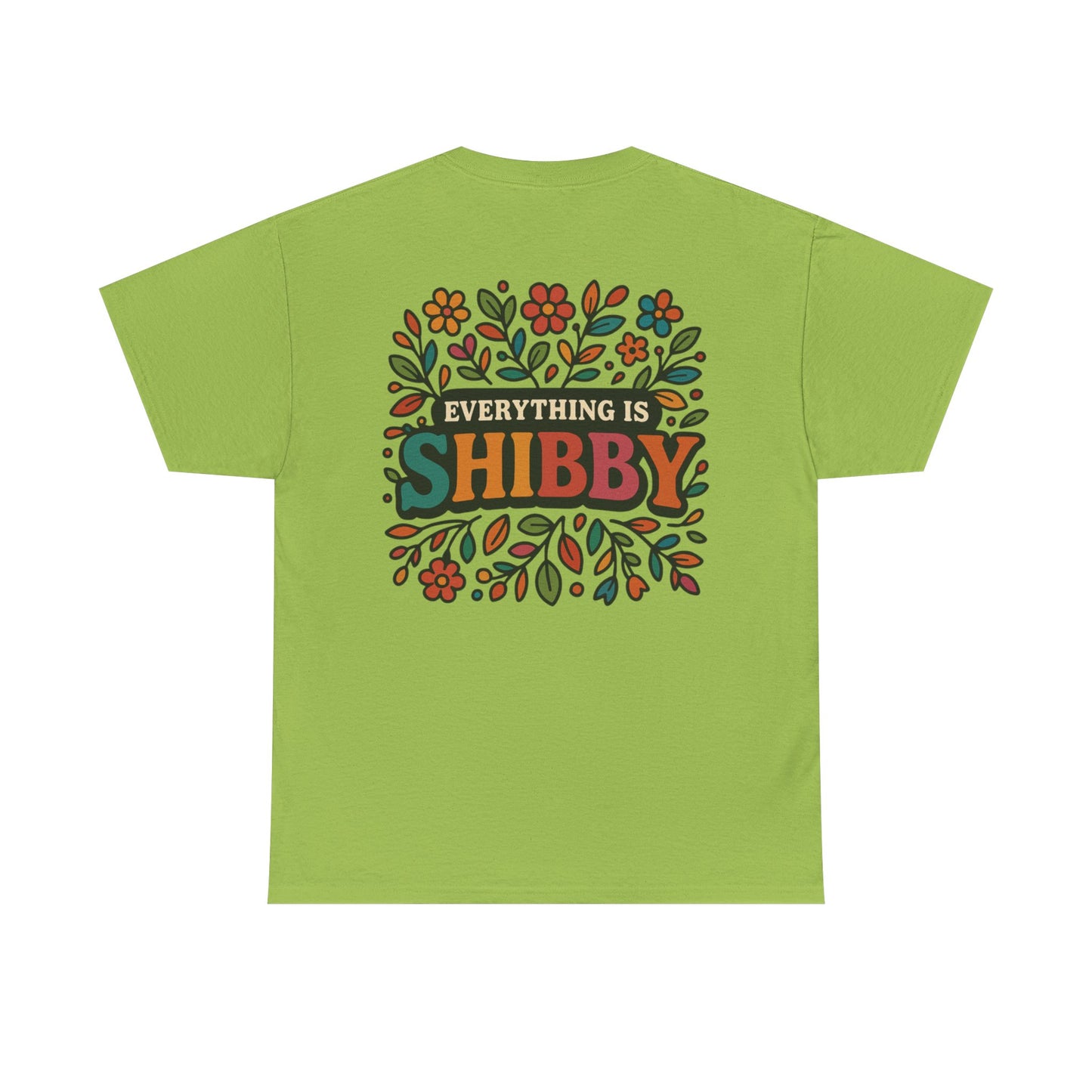 Everything Is Shibby T-Shirt — Retro Floral "Everything Is Shibby" Graphic Tee