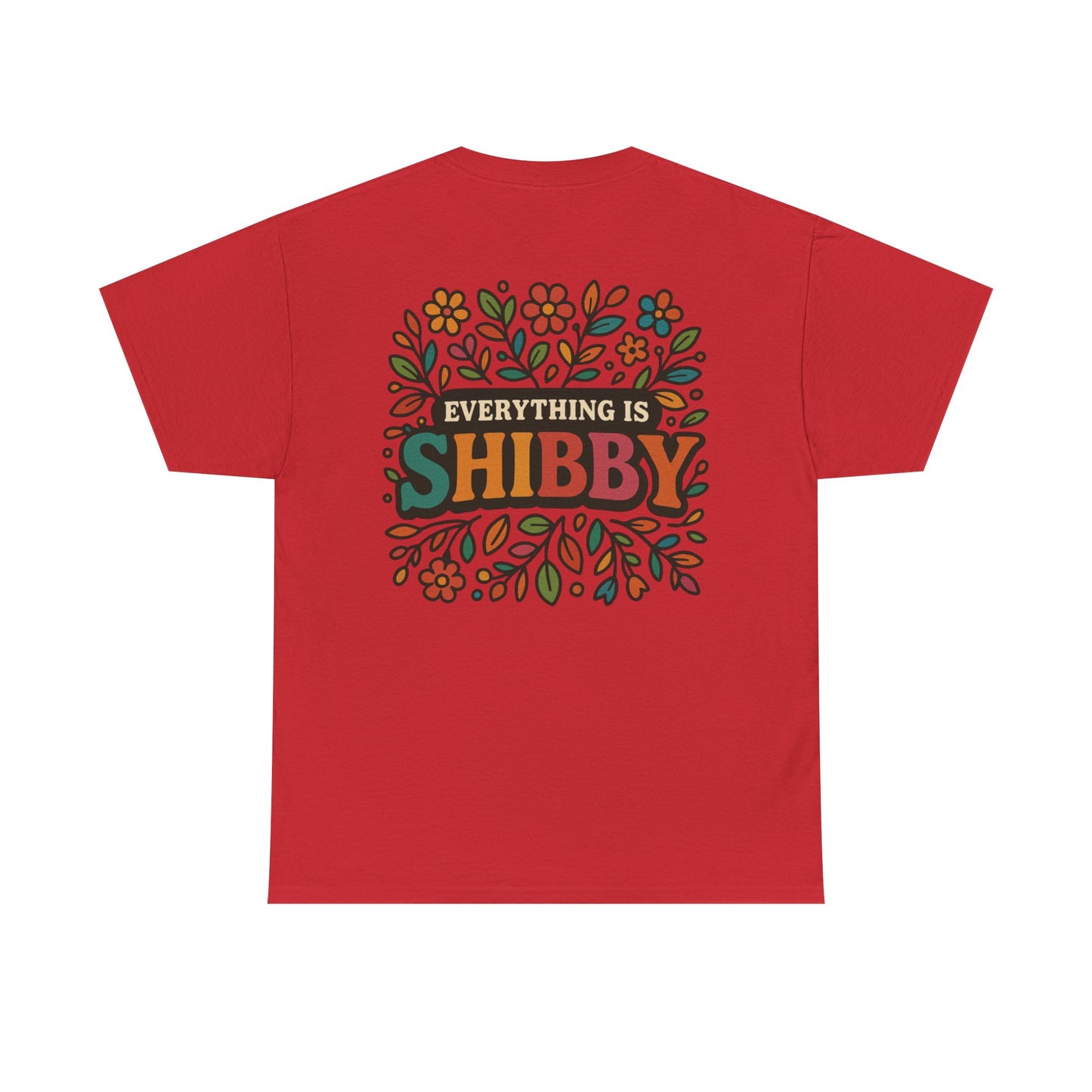 Everything Is Shibby T-Shirt — Retro Floral "Everything Is Shibby" Graphic Tee