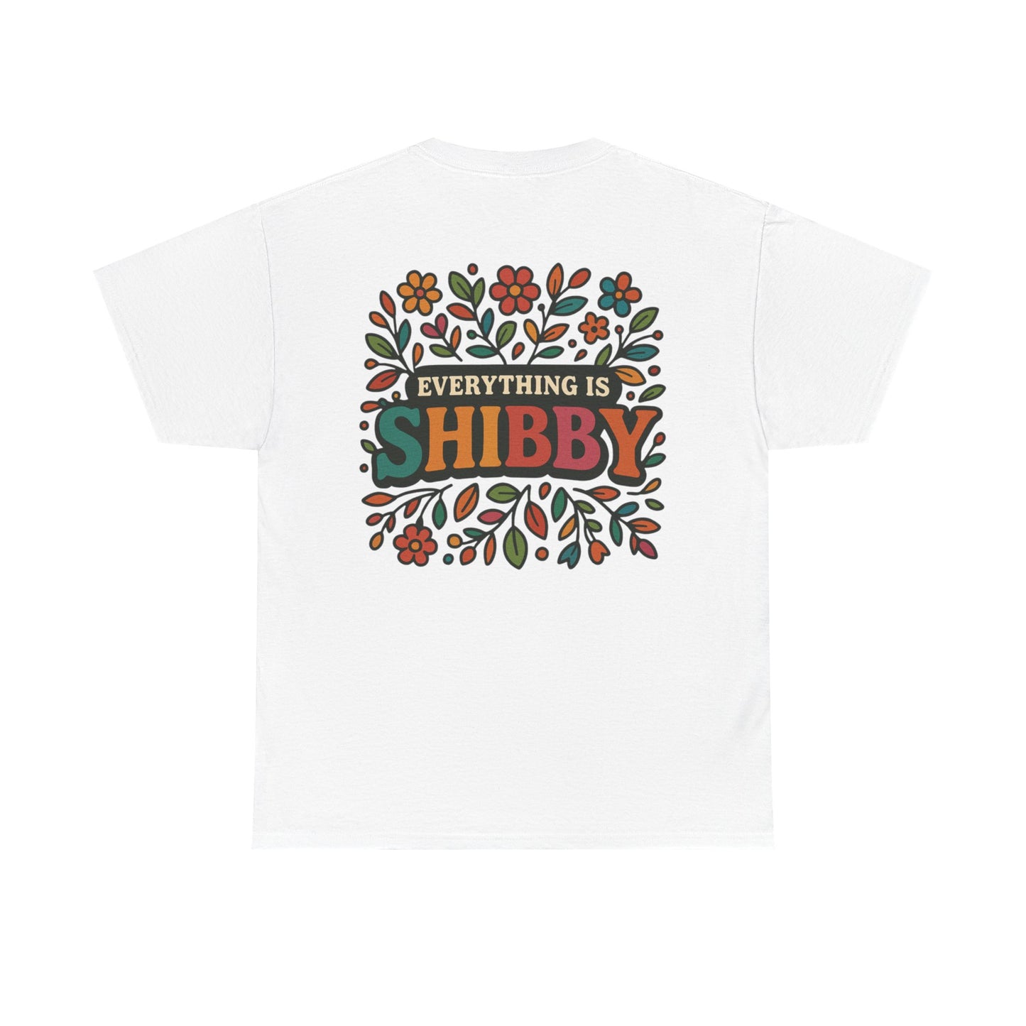 Everything Is Shibby T-Shirt — Retro Floral "Everything Is Shibby" Graphic Tee