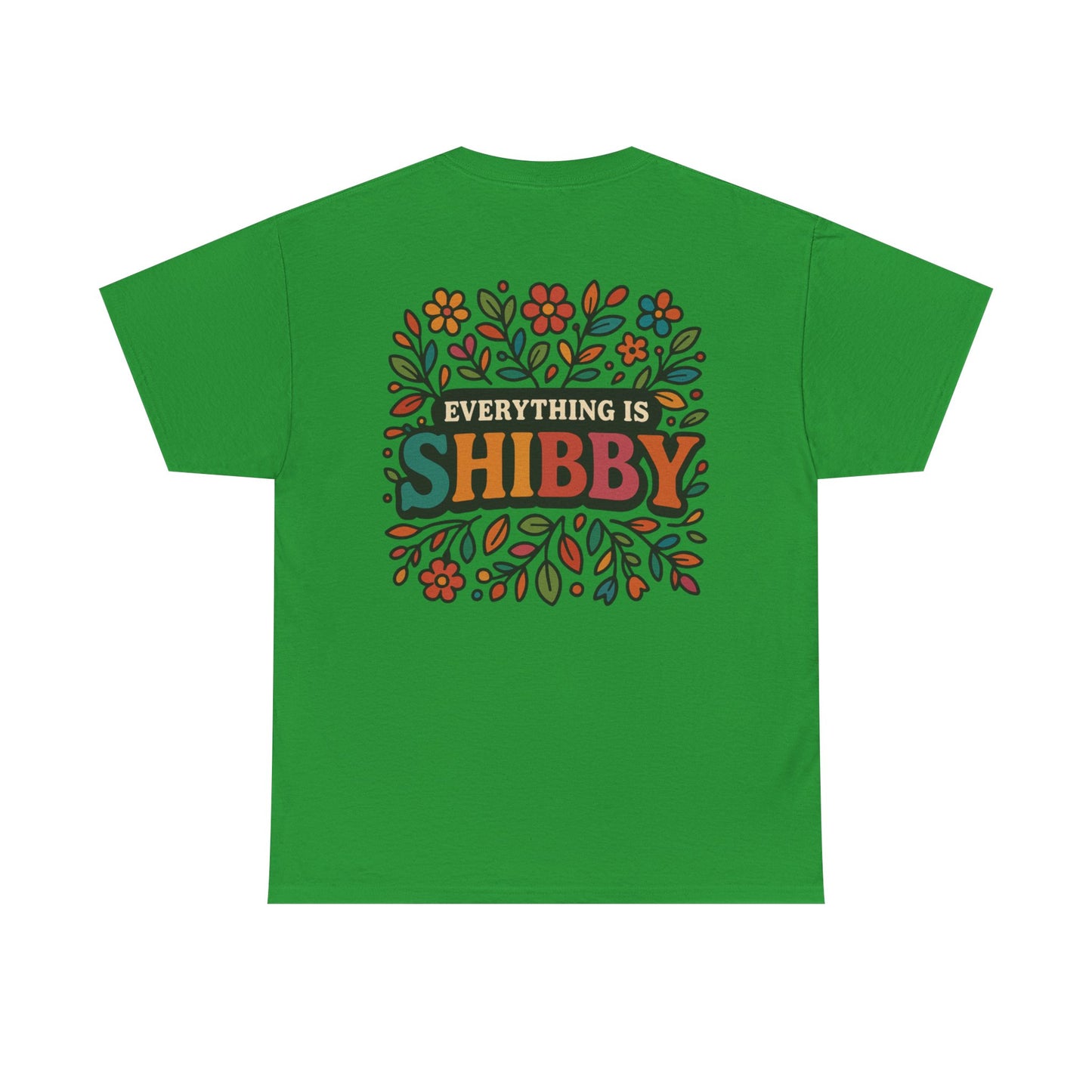 Everything Is Shibby T-Shirt — Retro Floral "Everything Is Shibby" Graphic Tee