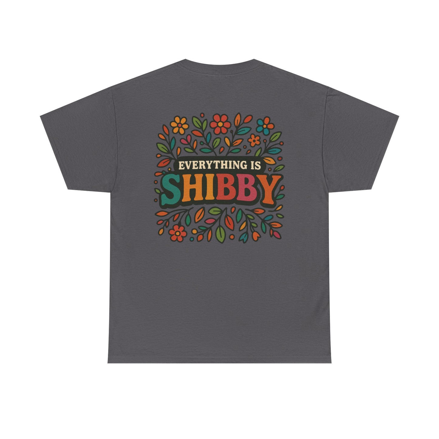 Everything Is Shibby T-Shirt — Retro Floral "Everything Is Shibby" Graphic Tee