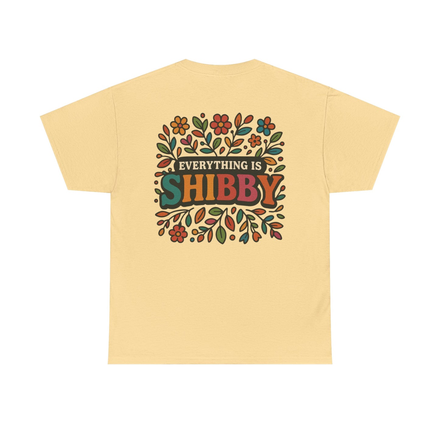 Everything Is Shibby T-Shirt — Retro Floral "Everything Is Shibby" Graphic Tee