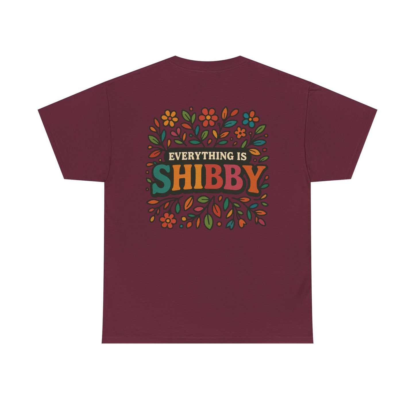 Everything Is Shibby T-Shirt — Retro Floral "Everything Is Shibby" Graphic Tee