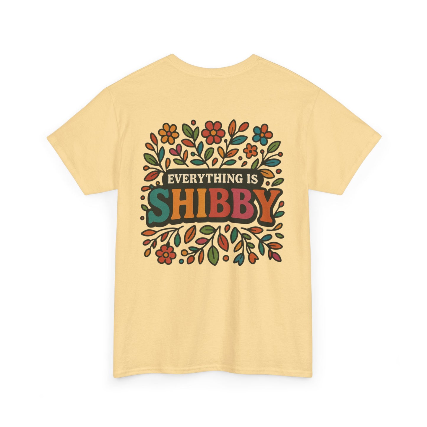 Everything Is Shibby T-Shirt — Retro Floral "Everything Is Shibby" Graphic Tee