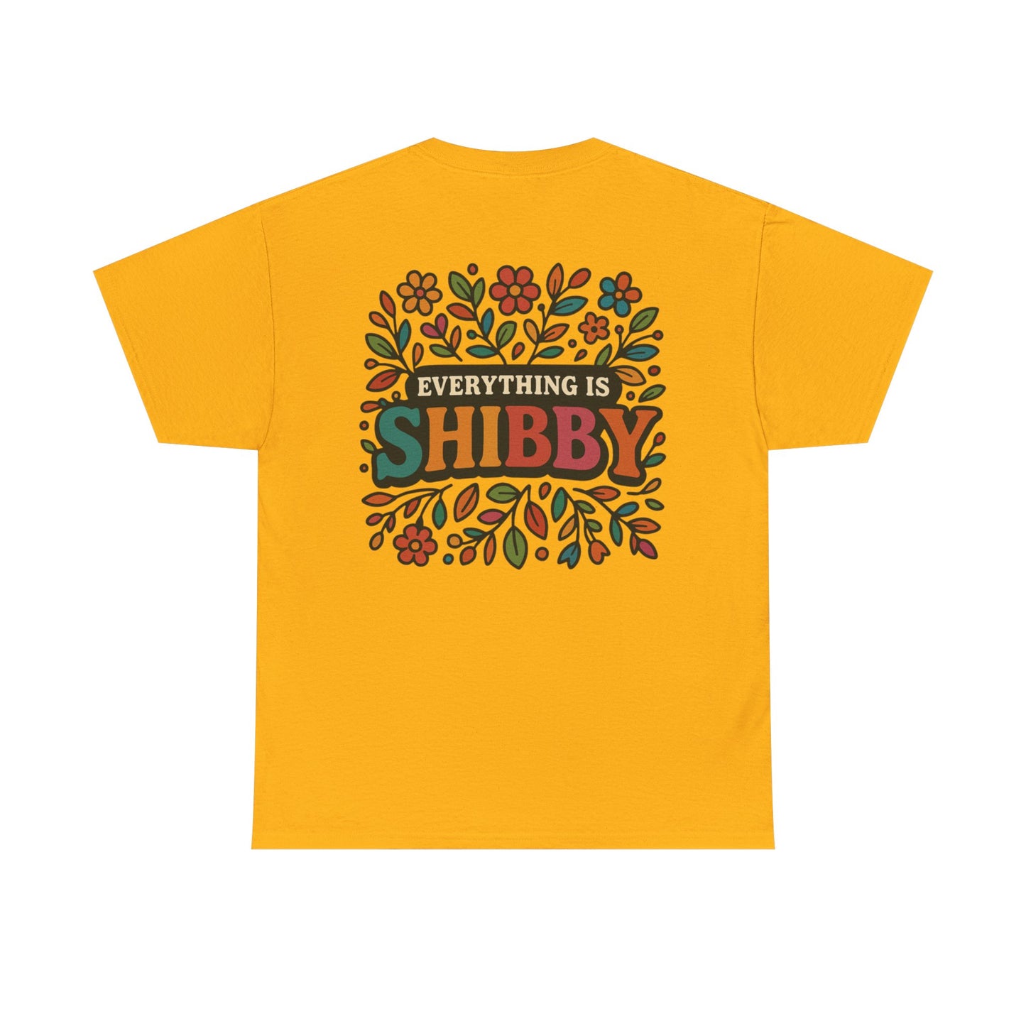 Everything Is Shibby T-Shirt — Retro Floral "Everything Is Shibby" Graphic Tee