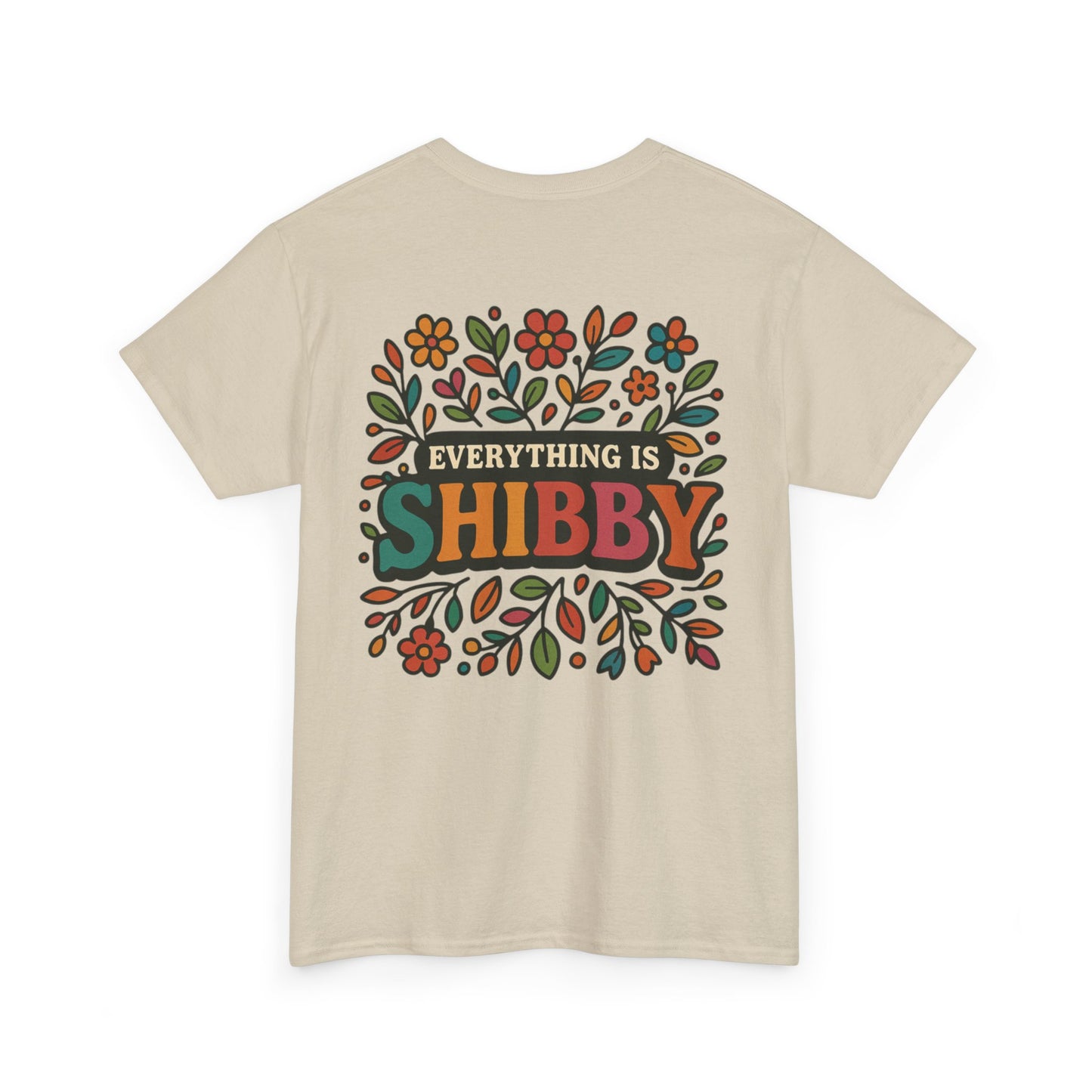 Everything Is Shibby T-Shirt — Retro Floral "Everything Is Shibby" Graphic Tee