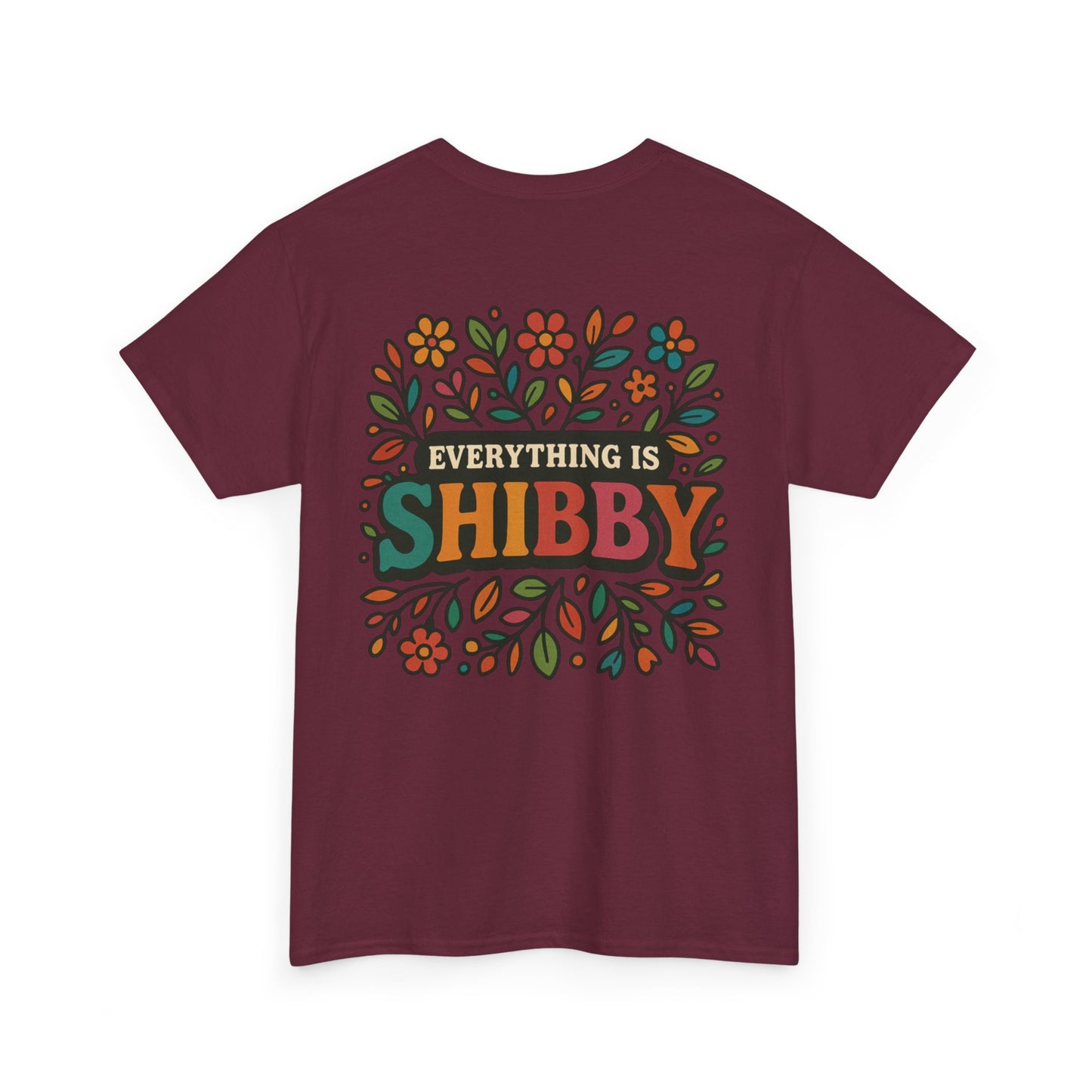 Everything Is Shibby T-Shirt — Retro Floral "Everything Is Shibby" Graphic Tee