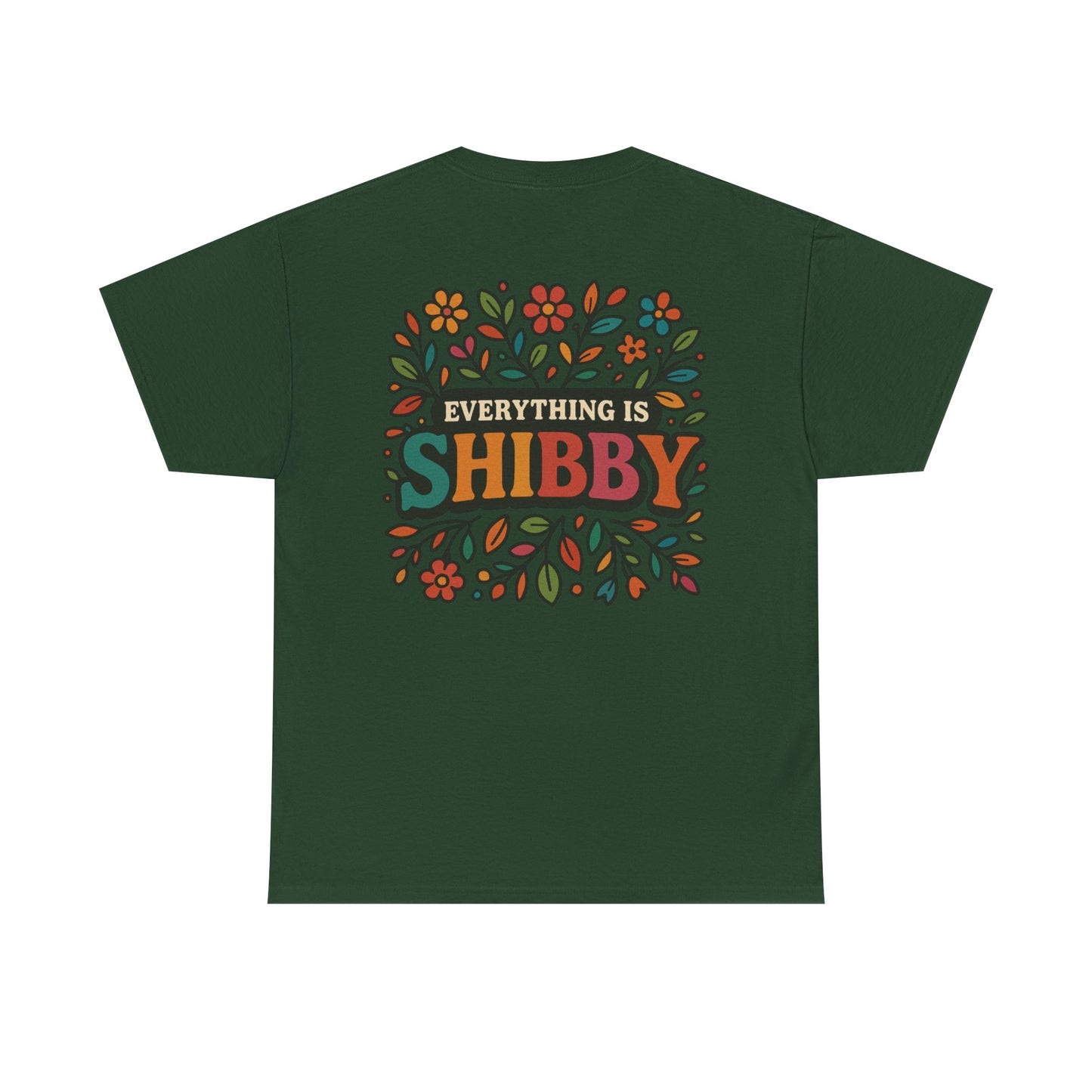 Everything Is Shibby T-Shirt — Retro Floral "Everything Is Shibby" Graphic Tee