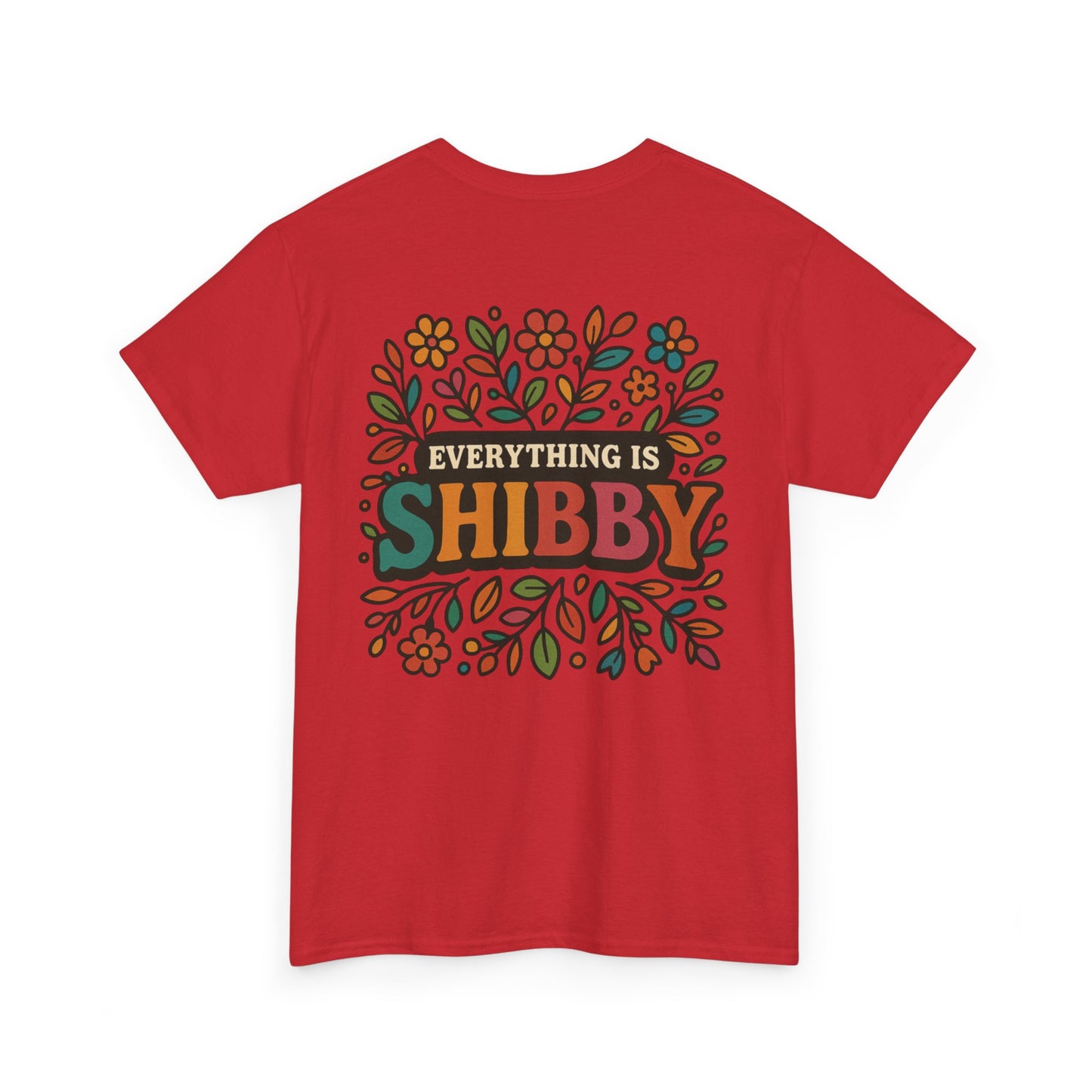 Everything Is Shibby T-Shirt — Retro Floral "Everything Is Shibby" Graphic Tee