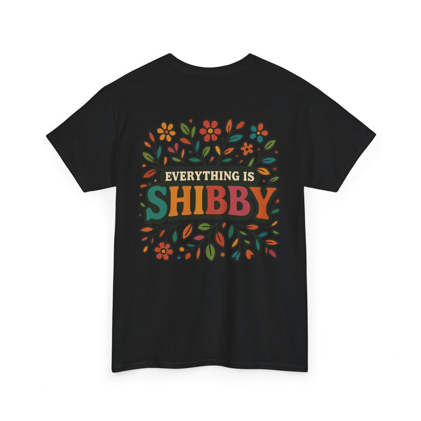 Everything Is Shibby T-Shirt — Retro Floral "Everything Is Shibby" Graphic Tee