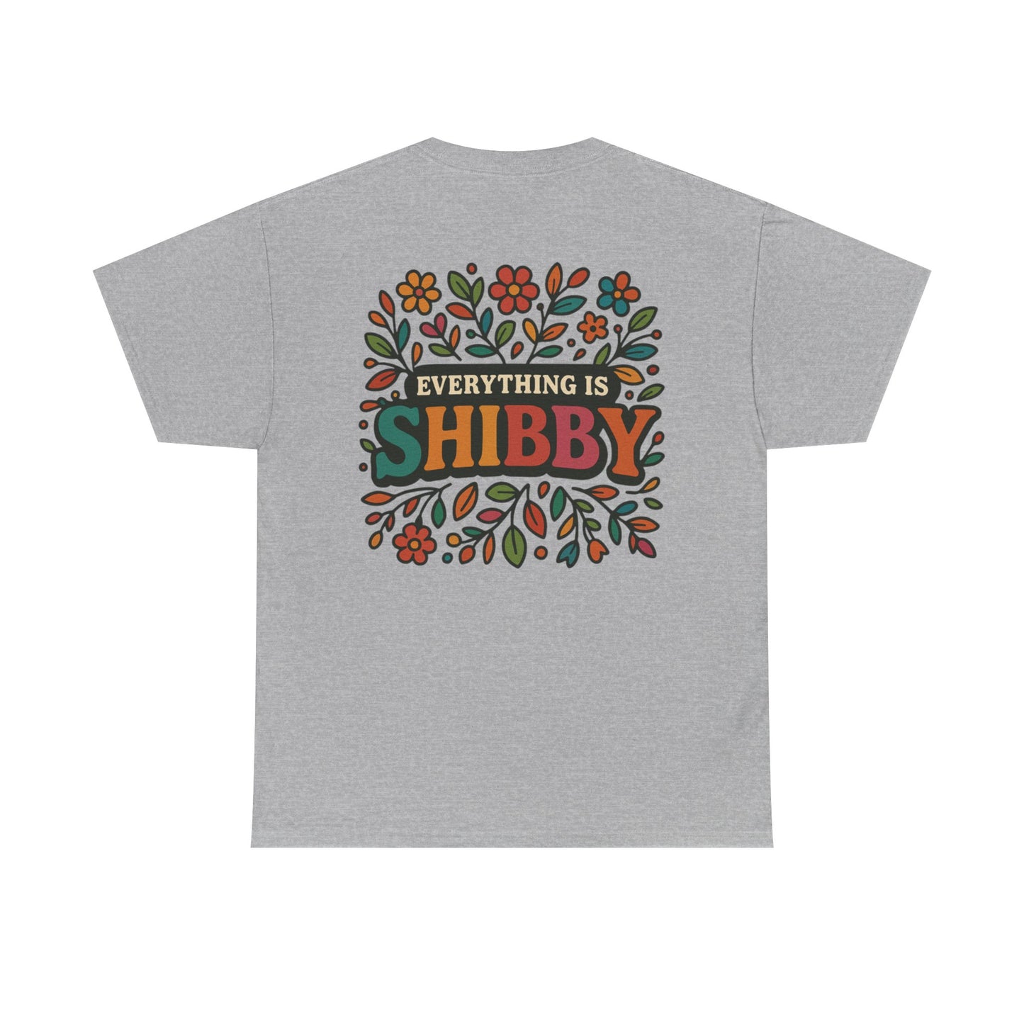 Everything Is Shibby T-Shirt — Retro Floral "Everything Is Shibby" Graphic Tee