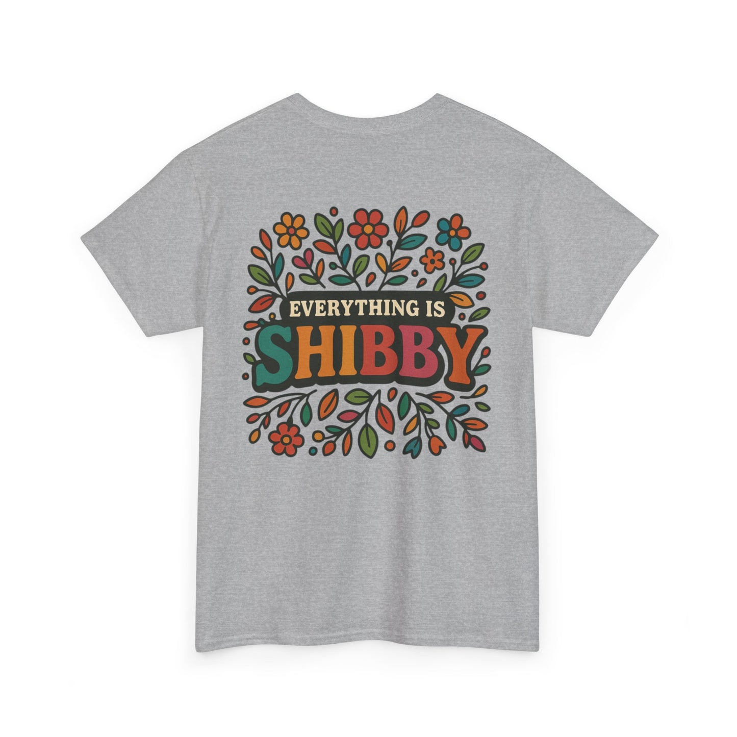 Everything Is Shibby T-Shirt — Retro Floral "Everything Is Shibby" Graphic Tee