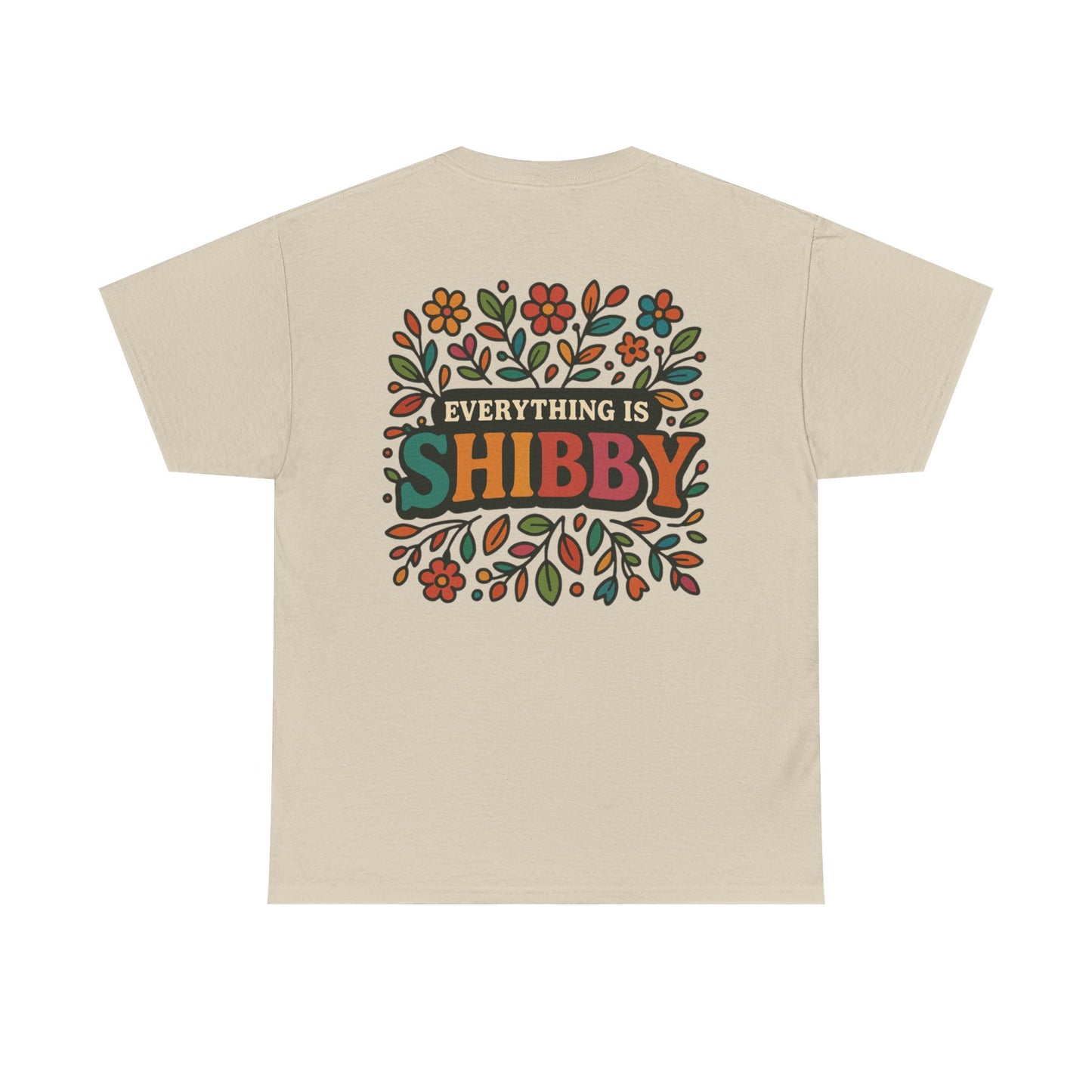Everything Is Shibby T-Shirt — Retro Floral "Everything Is Shibby" Graphic Tee