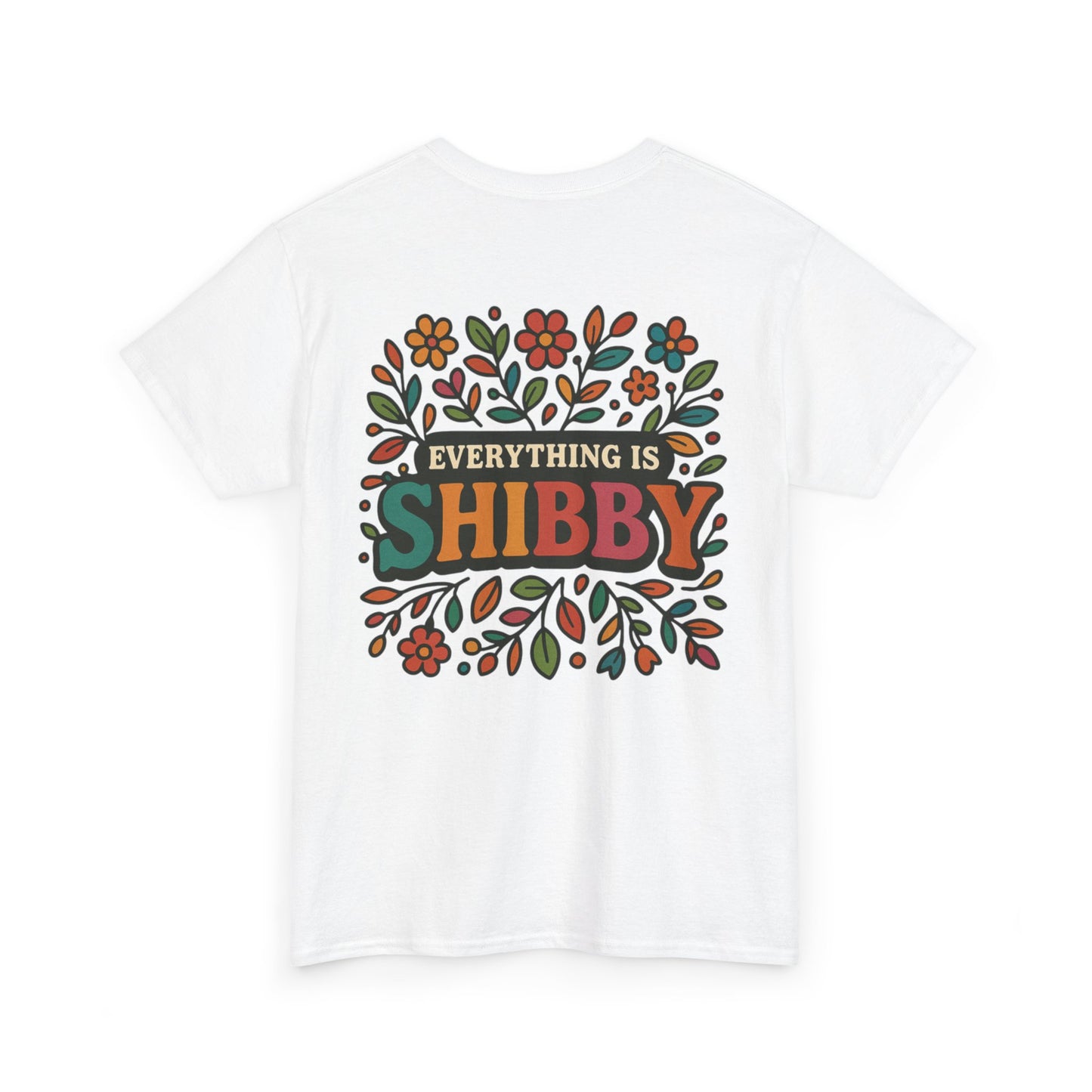 Everything Is Shibby T-Shirt — Retro Floral "Everything Is Shibby" Graphic Tee