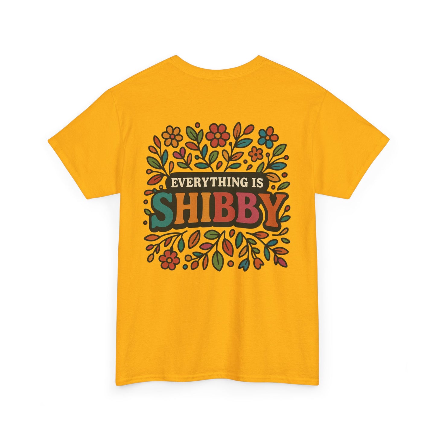 Everything Is Shibby T-Shirt — Retro Floral "Everything Is Shibby" Graphic Tee