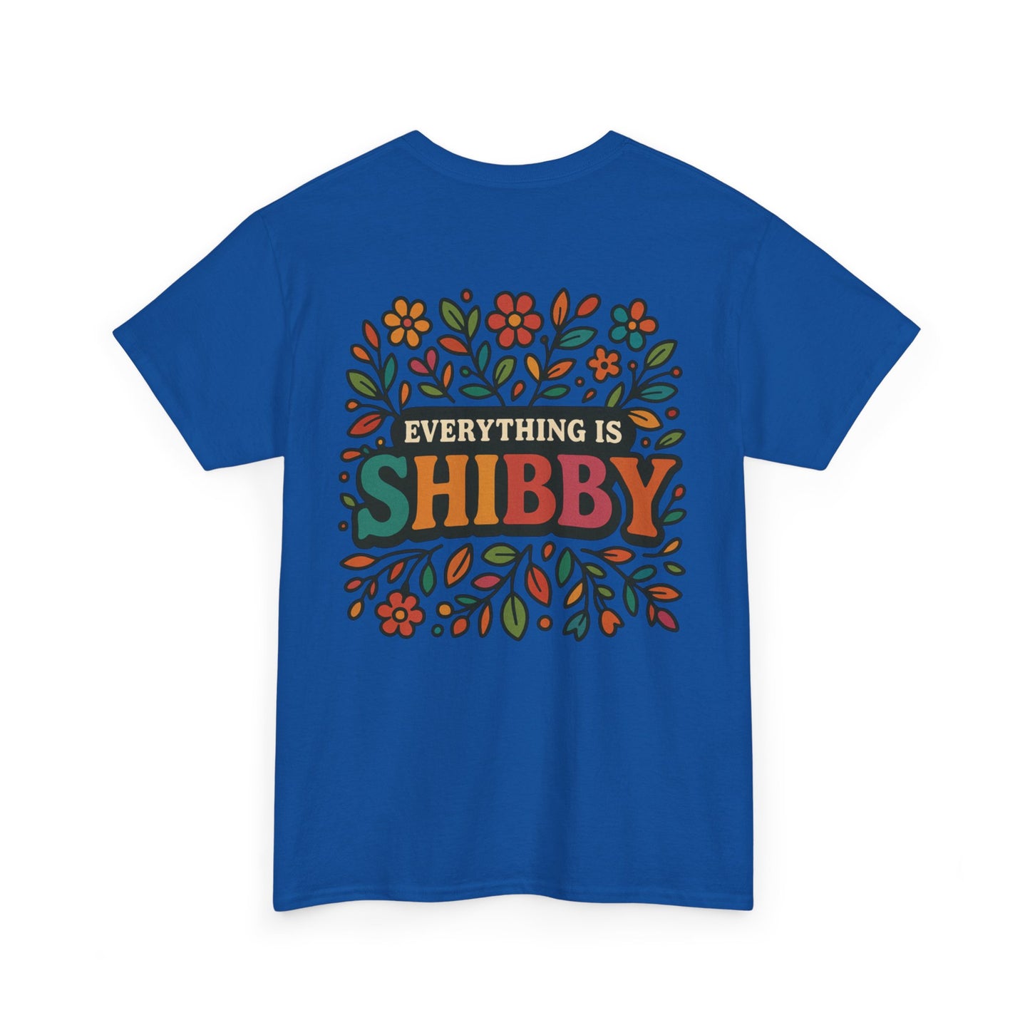 Everything Is Shibby T-Shirt — Retro Floral "Everything Is Shibby" Graphic Tee