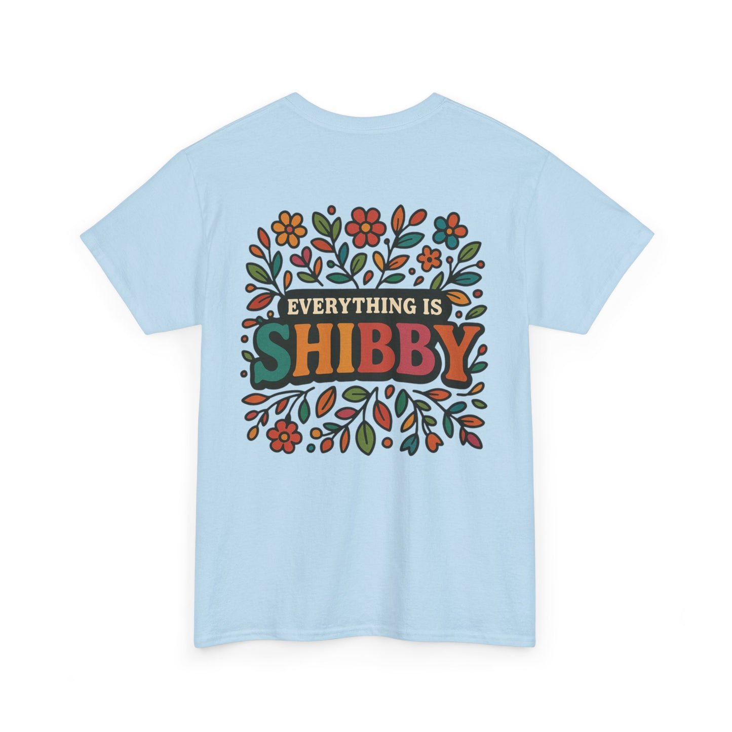 Everything Is Shibby T-Shirt — Retro Floral "Everything Is Shibby" Graphic Tee
